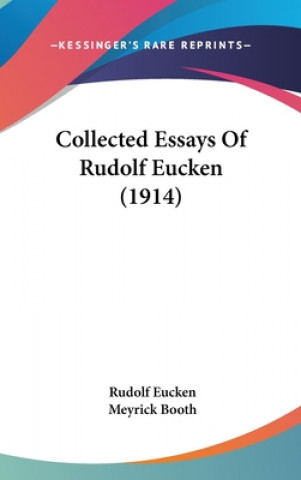 Carte Collected Essays Of Rudolf Eucken (1914) Rudolf Eucken