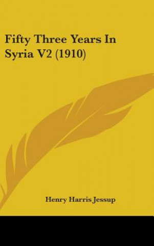Carte Fifty Three Years In Syria V2 (1910) Henry Harris Jessup