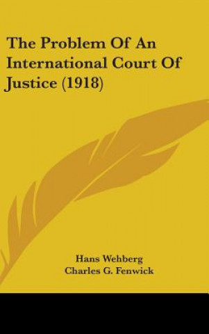 Книга The Problem of an International Court of Justice (1918) Hans Wehberg