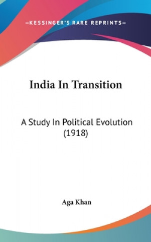 Carte India In Transition: A Study In Political Evolution (1918) Aga Khan