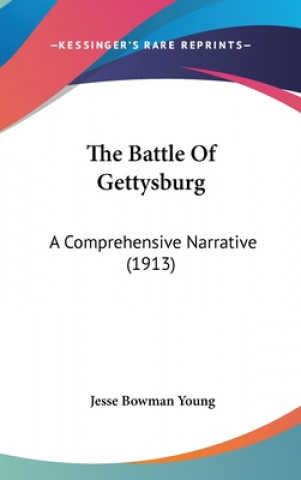 Kniha The Battle Of Gettysburg: A Comprehensive Narrative (1913) Jesse Bowman Young