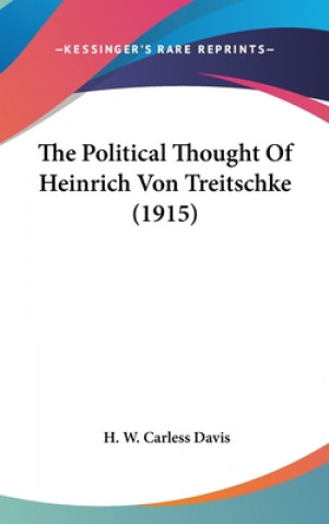 Kniha The Political Thought Of Heinrich Von Treitschke (1915) H. W. Carless Davis