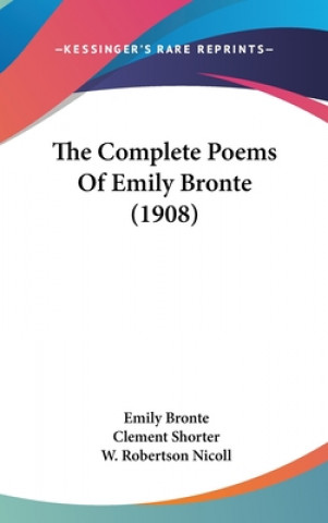 Carte The Complete Poems Of Emily Bronte (1908) Emily Bronte