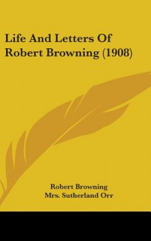 Książka Life And Letters Of Robert Browning (1908) Robert Browning