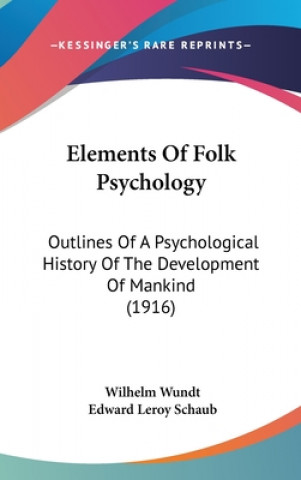 Kniha Elements Of Folk Psychology: Outlines Of A Psychological History Of The Development Of Mankind (1916) Wilhelm Wundt