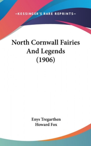 Kniha North Cornwall Fairies And Legends (1906) Enys Tregarthen