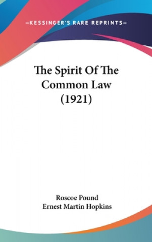 Könyv The Spirit Of The Common Law (1921) Roscoe Pound