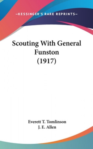 Boek Scouting With General Funston (1917) Everett T. Tomlinson