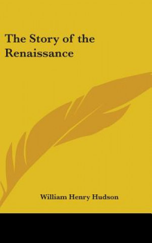 Carte The Story of the Renaissance William Henry Hudson