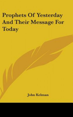 Knjiga Prophets of Yesterday and Their Message for Today John Kelman