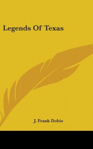 Kniha Legends Of Texas J. Frank Dobie