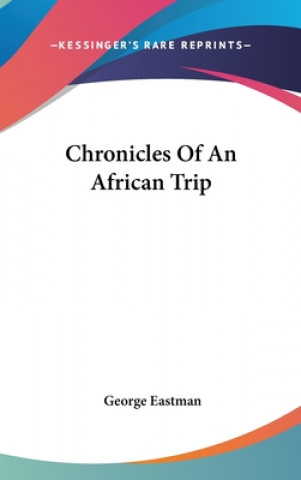 Carte Chronicles of an African Trip George Eastman