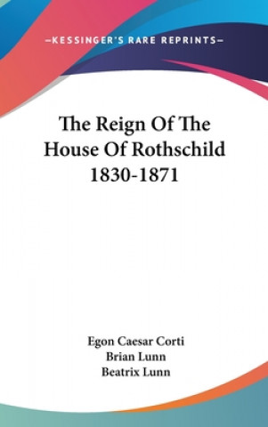 Carte The Reign of the House of Rothschild 1830-1871 Egon Caesar Corti