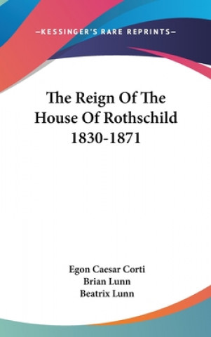 Knjiga The Reign of the House of Rothschild 1830-1871 Egon Caesar Corti