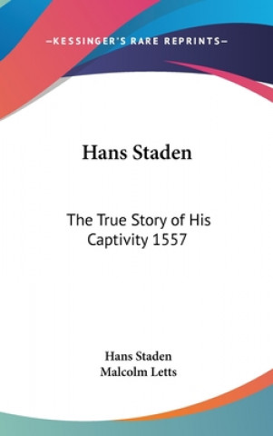 Kniha Hans Staden: The True Story of His Captivity 1557 Hans Staden