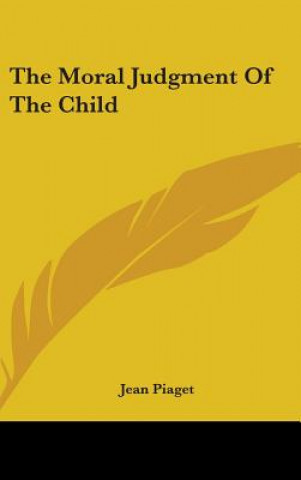 Carte The Moral Judgment of the Child Piaget  Jean  Jean