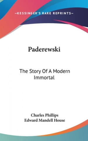 Libro Paderewski: The Story of a Modern Immortal Charles Phillips