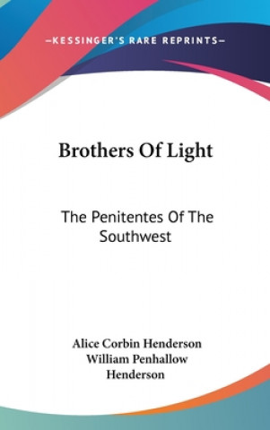 Knjiga Brothers of Light: The Penitentes of the Southwest Alice Corbin Henderson