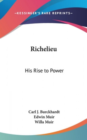 Kniha Richelieu: His Rise to Power Carl J. Burckhardt