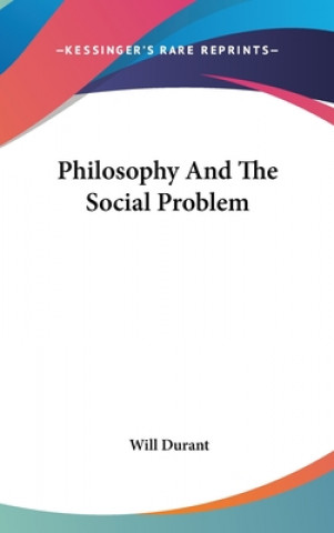 Könyv Philosophy and the Social Problem Will Durant