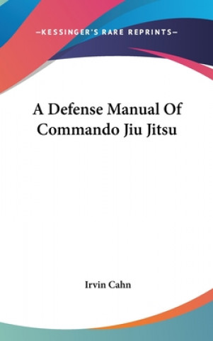 Kniha A Defense Manual of Commando Jiu Jitsu Irvin Cahn