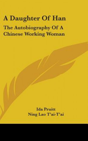 Книга A Daughter of Han: The Autobiography of a Chinese Working Woman Ida Pruitt