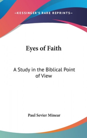 Knjiga Eyes of Faith: A Study in the Biblical Point of View Paul Sevier Minear