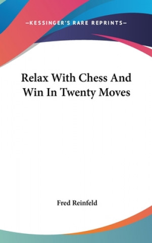 Livre Relax with Chess and Win in Twenty Moves Fred Reinfeld