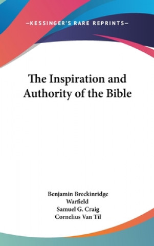 Kniha The Inspiration and Authority of the Bible Benjamin Breckinridge Warfield