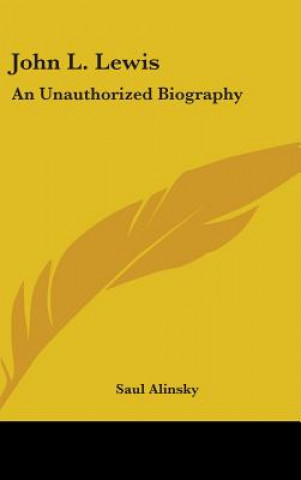 Carte John L. Lewis: An Unauthorized Biography Saul Alinsky
