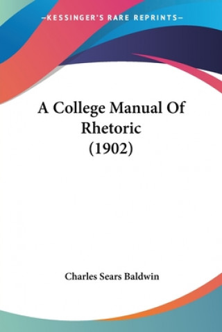 Boek A College Manual Of Rhetoric (1902) Charles Sears Baldwin