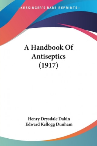 Buch A Handbook Of Antiseptics (1917) Henry Drysdale Dakin