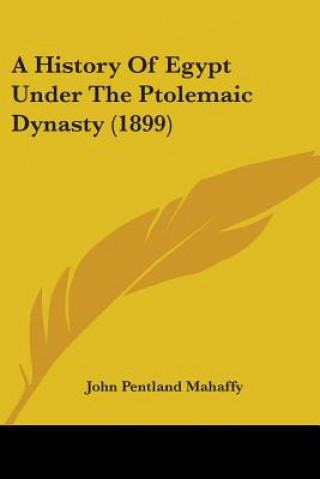 Kniha A History Of Egypt Under The Ptolemaic Dynasty (1899) John Pentland Mahaffy