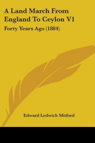 Carte A Land March From England To Ceylon V1: Forty Years Ago (1884) Edward Ledwich Mitford