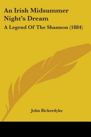 Kniha An Irish Midsummer Night's Dream: A Legend Of The Shannon (1884) John Bickerdyke