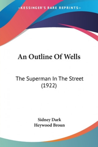 Könyv An Outline of Wells: The Superman in the Street (1922) Sidney Dark