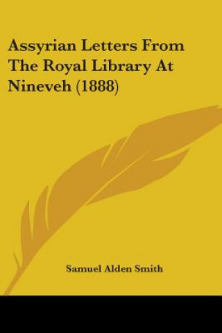 Książka Assyrian Letters From The Royal Library At Nineveh (1888) Samuel Alden Smith