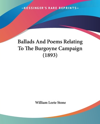 Kniha Ballads And Poems Relating To The Burgoyne Campaign (1893) William Leete Stone