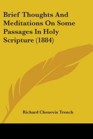 Knjiga Brief Thoughts And Meditations On Some Passages In Holy Scripture (1884) Richard Chenevix Trench