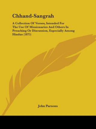 Książka Chhand-Sangrah: A Collection Of Verses, Intended For The Use Of Missionaries And Others In Preaching Or Discussion, Especially Among H John Parsons