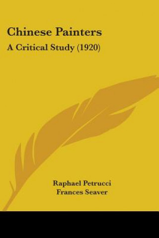 Könyv Chinese Painters: A Critical Study (1920) Raphael Petrucci