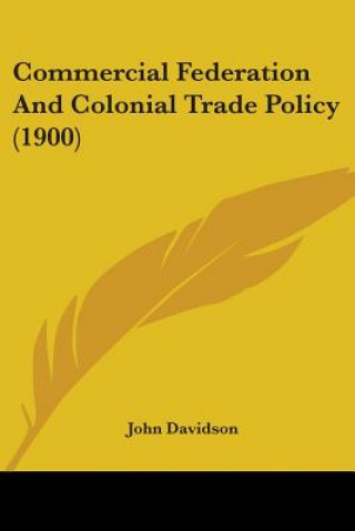 Книга Commercial Federation And Colonial Trade Policy (1900) John Davidson