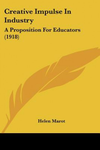 Carte Creative Impulse In Industry: A Proposition For Educators (1918) Helen Marot