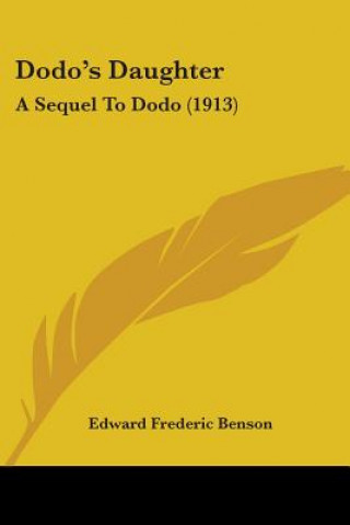 Kniha Dodo's Daughter: A Sequel To Dodo (1913) E. F. Benson