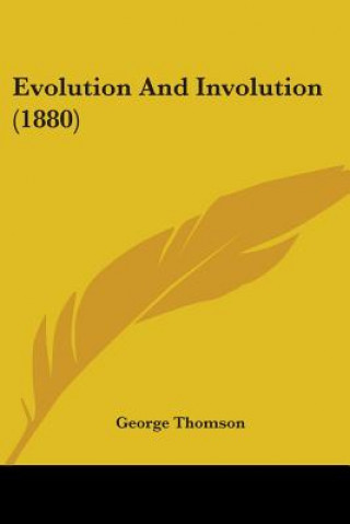 Book Evolution And Involution (1880) George Thomson