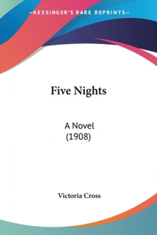 Buch Five Nights: A Novel (1908) Victoria Cross