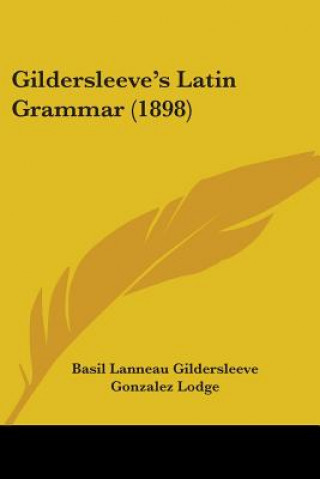 Książka Gildersleeve's Latin Grammar (1898) Basil L. Gildersleeve