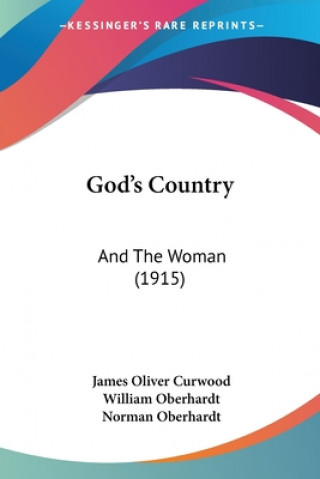 Książka God's Country: And The Woman (1915) James Oliver Curwood