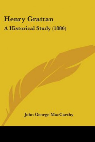 Libro Henry Grattan: A Historical Study (1886) John George MacCarthy