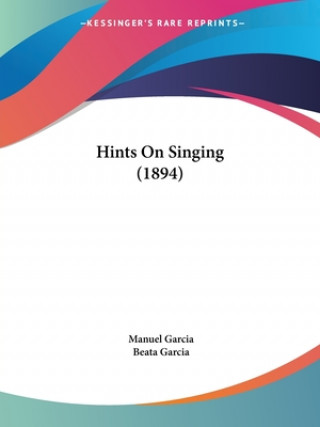 Buch Hints On Singing (1894) Manuel Garcia